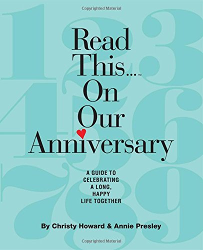 Read This...On Our Anniversary: A Guide To Celebrating A Long, Happy Life Together