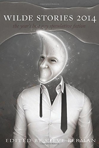 Wilde Stories 2014: The Year's Best Gay Speculative Fiction
