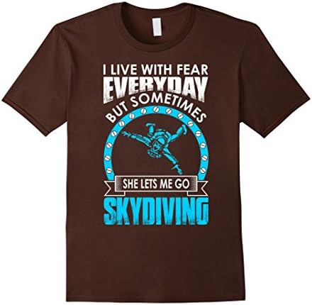 Men's I Live With Fear But Sometimes She Let Me Go Skydive Tshirt Large Brown