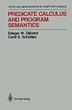 Predicate Calculus and Program Semantics (Monographs in Computer Science) cover