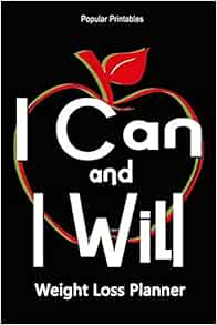 I Can And I Will Weight Loss Planner Weight Loss Tracker Journal Printables Popular 9781701876750 Amazon Com Books