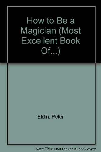 Most Excellent: Magician (How to Present Your Act)