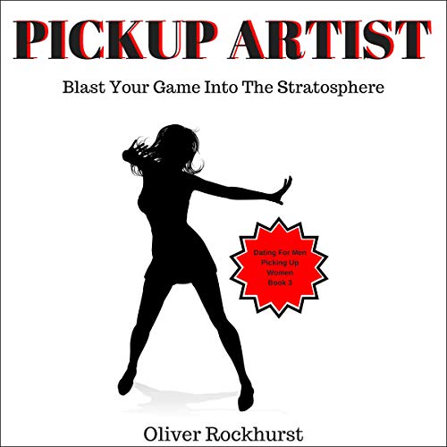 D0wnl0ad Pickup Artist: Blast Your Game into the Stratosphere: Dating for Men, Picking up Women, Book 3 W.O.R.D