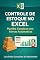 Livro Controle de Estoque no Excel: Planilha Completa com Alertas Automáticos (Excel Profissional)