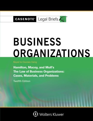 Download Casenote Legal Briefs: Business Organizations, Keyed to Hamilton, Macey and Moll Download Casenote Legal Briefs: Business Organizations, Keyed to Hamilton, Macey and Moll