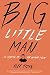 Big Little Man by Alex Tizon