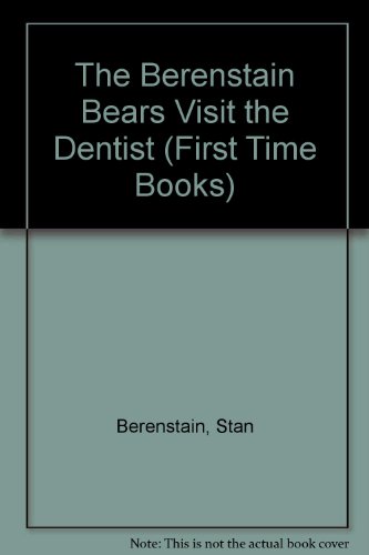The Berenstain Bears Visit the Dentist (First Time Books)