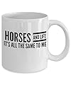 Great Coffee Mug - Horses And Life It's All The Same To Me - 11oz White Ceramic Cup