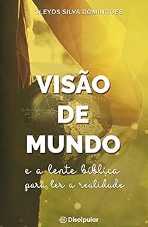 Livro Visão de Mundo e a Lente Bíblica para ler a realidade
