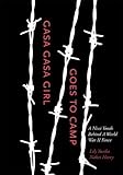 Gasa Gasa Girl Goes to Camp: A Nisei Youth Behind A World War II Fence by Lily Yuriko Nakai Havey, Cherstin Lyon