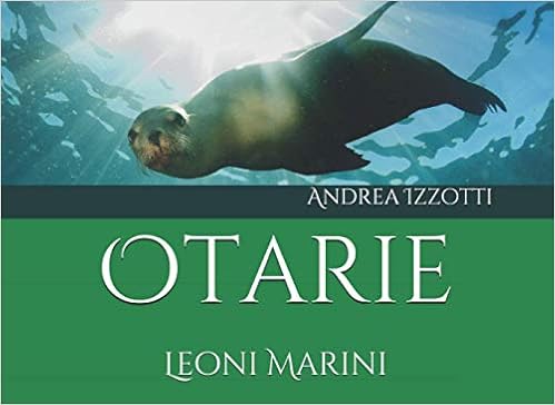 Amazon Com Otarie Leoni Marini Nati Per Essere Liberi Italian Edition Izzotti Andrea Books Amazon Com Otarie Leoni Marini Nati Per Essere Liberi Italian Edition Izzotti Andrea Books
