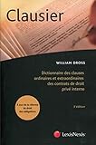 Clausier : Dictionnaire des clauses ordinaires et extraordinaires des contrats de droit privé inter by 