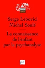 La  connaissance de l'enfant par la psychanalyse
