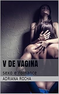 Livro V de vagina: sexo e romance (SafaDivas Livro 1)