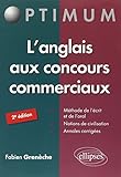 L'Anglais aux Concours Commerciaux Méthode de l'Écrit et de l'Oral Notions de Civilisation Annales by 
