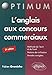 L'Anglais aux Concours Commerciaux Méthode de l'Écrit et de l'Oral Notions de Civilisation Annales by 