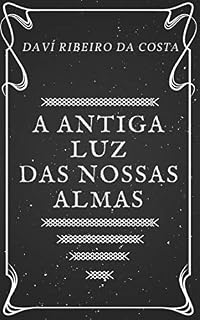 Livro A Antiga Luz das Nossas Almas