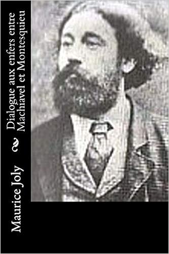 Amazon Com Dialogue Aux Enfers Entre Machiavel Et Montesquieu French Edition 9781534921696 Joly Maurice Books