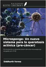 Microsponge- Un nuevo sistema para la queratosis actínica (pre-cáncer): Formulación y caracterización de una microesponja cargada con 5-FU