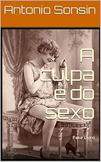 Livro A culpa é do sexo: Fake Livro