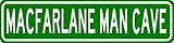 MACFARLANE MAN CAVE Sign - Personalized Aluminum Last Name Street Sign - 6 x 24 Inches