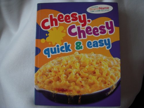 Cheesy, Cheesy Quick & Easy (Favorite Brand Nam... 1450824730 Book Cover