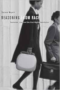 Amazon Com Reasoning From Race Feminism Law And The Civil Rights Revolution 9780674284302