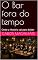 Livro O Bar fora do tempo: Onde a História vai para beber