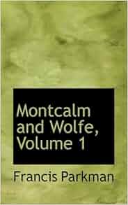 Montcalm And Wolfe Volume 1 Francis Parkman