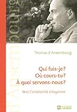 Qui fuis-je ? OÃ¹ cours-tu ? A quoi servons-nous ? (French Edition) by 