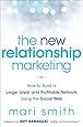 The New Relationship Marketing: How to Build a Large, Loyal, Profitable Network Using the Social Web