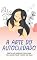 Livro A Arte do Autocuidado: Práticas Diárias para uma Vida Mais Feliz Todos os Dias