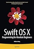 Swift OS X Programming for Absolute Beginners Swift OS X Programming for Absolute Beginners