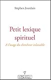 Petit lexique spirituel à l'usage du chercheur inlassable by