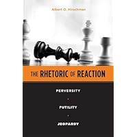The Rhetoric of Reaction: Perversity, Futility, Jeopardy