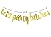 Qttier Let's Party Bitches Gold Glitter Banner, 21st 30th 40th 50th Birthday Bachelorette/Engagement /Bridal Shower/Birthday Party Decorations