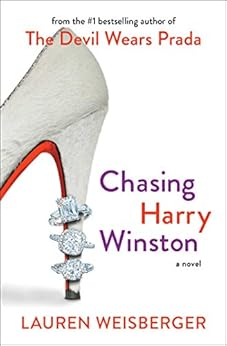 Chasing Harry Winston: A Novel by [Weisberger, Lauren]