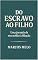 Livro Do Escravo ao Filho:: Um Chamado à Redenção e Adoção em Cristo.