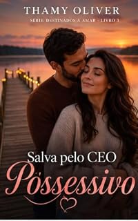 Livro Salva Pelo CEO Possessivo: Destinados a amar - Livro 4