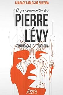 Livro O Pensamento de Pierre Lévy: Comunicação e Tecnologia