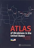 Atlas of Ukrainians in the United States: Demographic and Socio-economic Characteristics by 