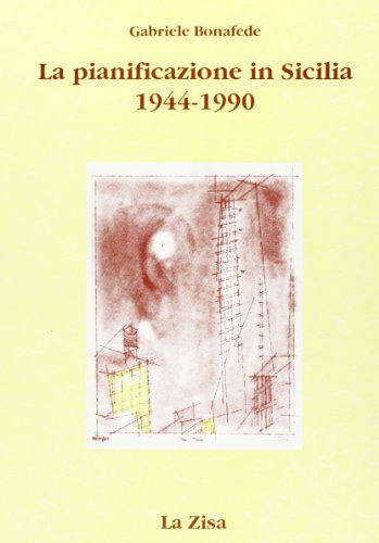 La pianificazione in Sicilia: Politica economica, territorio e urbanistica : 1944-90 (Il tempo ritrovato) (Italian Edition)
