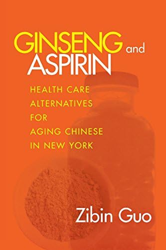 Ginseng and Aspirin: Health Care Alternatives for Aging Chinese in New York