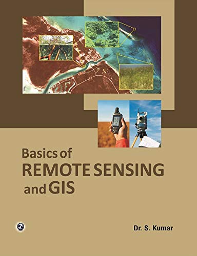 Basics Of Remote Sensing And Gis Dr S Kumar 9788131805442 Amazon Com Books
