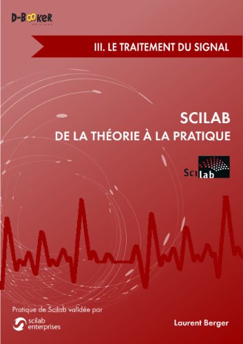 Scilab : De la théorie à la pratique - III. Le traitement du signal Scilab : De la théorie à la pratique - III. Le traitement du signal