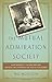 The Mutual Admiration Society: How Dorothy L. Sayers and her Oxford Circle Remade the World for Wome by Mo Moulton