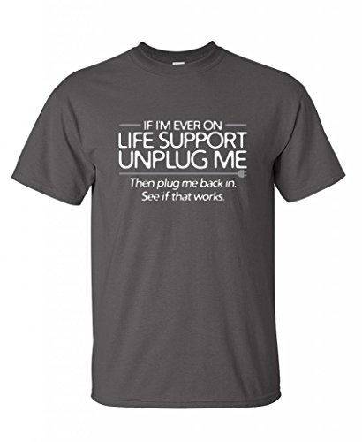 If i m ever on life support, unplug me geek mens funny …