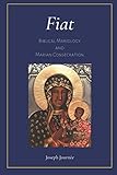 Fiat: Biblical Mariology and Marian Consecration