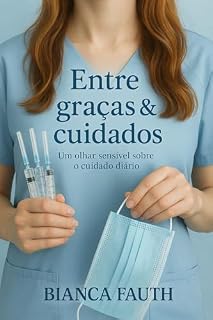 Livro Entre graças & cuidados: Um olhar sensível sobre o cuidado diário