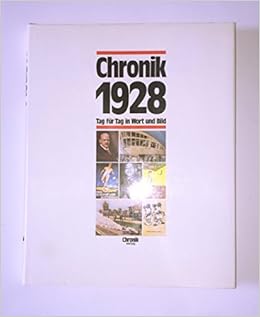Chronik 1928 Chronik Bibliothek Des 20 Jahrhunderts Tag Fur Tag In Wort Und Bild Amazon De Beier Brigitte Bucher